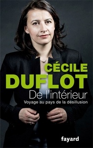 Cécile Duflot - De l'intérieur - Voyage au pays de la désillusion.