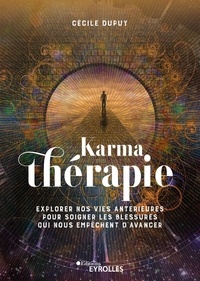 Cécile Dupuy - Karmathérapie - Explorer nos vies antérieures pour soigner les blessures qui nous empêchent d'avancer.