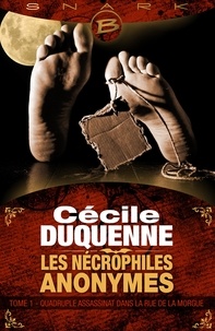 Cécile Duquenne - Quadruple assassinat dans la rue de la Morgue - Les Nécrophiles anonymes, T1.