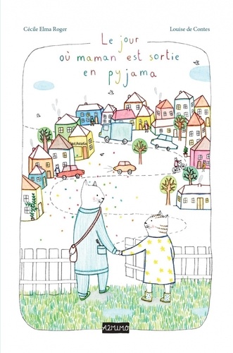 Cécile Elma Roger et Louise de Contes - Le jour où maman est sortie en pyjama.