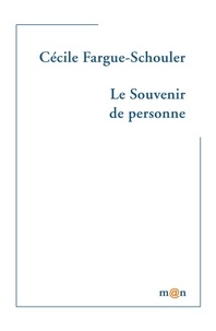 Cecile Fargue-schouler - Le souvenir de personne.