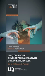 Cinq clés pour développer sa créativité organisationnelle