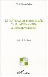 Cécile Fortin-Debart - Le partenariat école-musée pour une éducation à l'environnement.