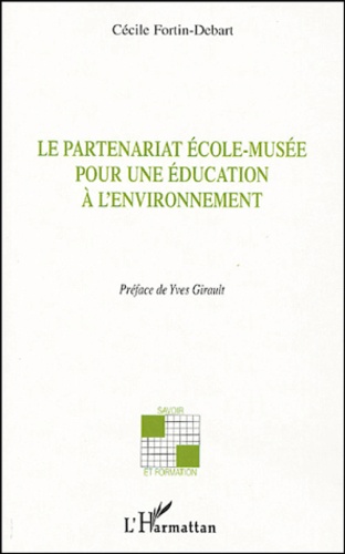 Cécile Fortin-Debart - Le partenariat école-musée pour une éducation à l'environnement.