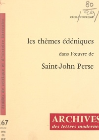 Cécile Fournier et Michel J. Minard - Les thèmes édéniques dans l'œuvre de Saint-John Perse.