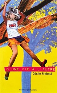 Cécile Fraboul - D'une vie à l'autre.