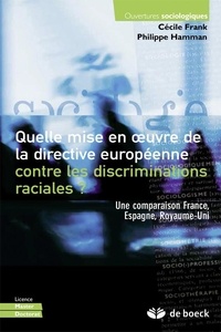 Cécile Frank et Philippe Hamman - Quelle mise en oeuvre de la directive européenne contre les discriminations raciales ? - Une comparaison France, Espagne, Royaume-Uni.