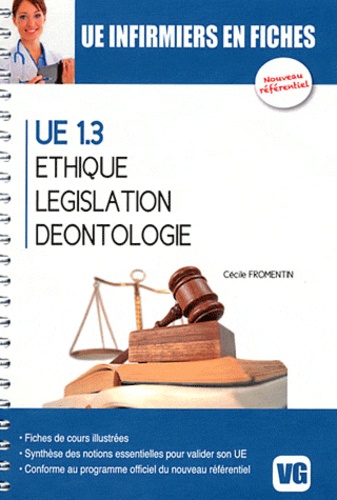 Cécile Fromentin - UE infirmiers en fiches - UE 1.3 Ethique, législation, déontologie.