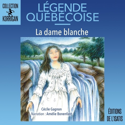 Cécile Gagnon et Amélie Bonenfant - La dame blanche.