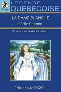 Cécile Gagnon - La dame blanche.
