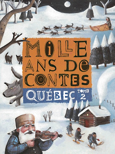 Cécile Gagnon - Mille Ans De Contes Quebec. Tome 2.