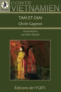Cécile Gagnon - Tam et Cam - Conte vietnamien.