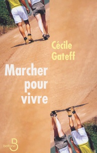 Cécile Gateff - Marcher pour vivre.