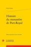 Cécile Gazier - Histoire du monastère de Port-Royal.