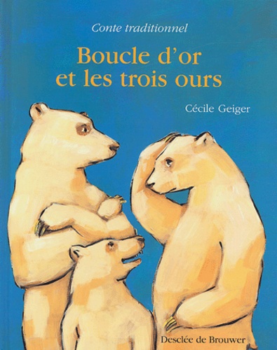 Cécile Geiger - Boucle d'or et les trois ours.