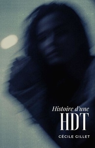 Téléchargement gratuit d'informations sur les chercheurs de livres Histoire d'une HDT 9782958791209 RTF par Cécile Gillet (French Edition)