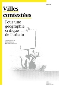 Cécile Gintrac et Matthieu Giroud - Villes contestées - Pour une géographie critique de l'urbain.