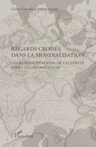 Regards croisés dans la mondialisation. La représentation de l'altérité après la colonisation