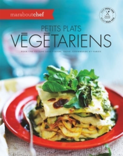 Cécile Giroldi - Petits plats végétariens - Pour une cuisine sans viande, saine, gourmande et variée.