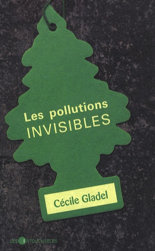 Cécile Gladel - Les pollutions invisibles.
