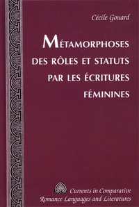 Cécile Gouard - Métamorphoses des rôles et statuts par les écritures feminines.