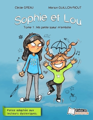 Sophie et Lou Tome 1 Ma petite soeur m'embête - Adapté aux dys