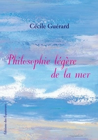Cécile Guérard - Philosophie légère de la mer.