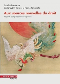Cécile Guérin-Bargues et Hajimé Yamamoto - Aux sources nouvelles du droit - Regards comparés franco-japonais.