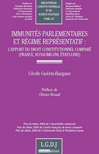 Cécile Guérin-Bargues - Immunités parlementaires et régime représentatif - L'apport du droit constitutionnel comparé (France, Royaume-Uni, Etats-Unis).