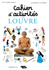 Cécile Guibert-Brussel et Loïc Froissart - Cahier d'activités du Louvre.