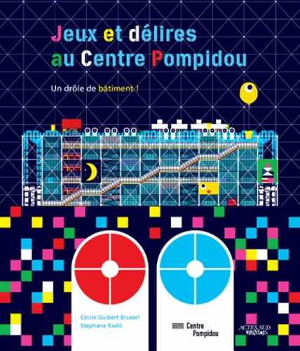 Jeux et délires au Centre Pompidou. Un drôle de bâtiment !