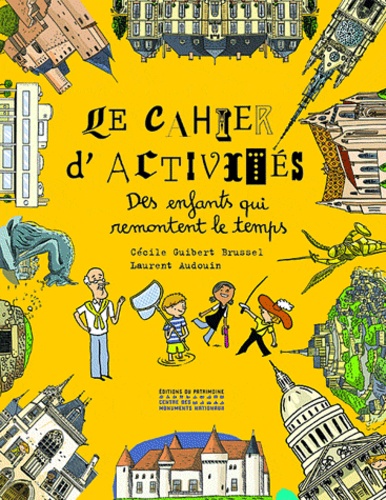 Cécile Guibert-Brussel et Laurent Audouin - Le cahier d'activités des enfants qui remontent le temps.