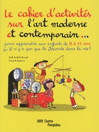 Le cahier d'activités sur l'art moderne et contemporain...