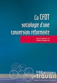 Cécile Guillaume - La CFDT : sociologie d'une conversion réformiste.