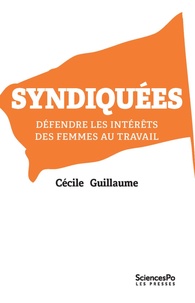 Cécile Guillaume - Syndiquées - Défendre les intérêts des femmes au travail.