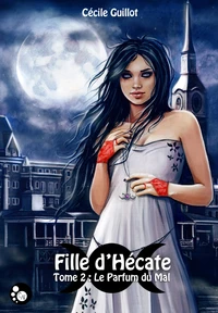 Fille d'Hécate, tome 2 : le parfum du mal