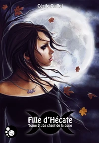Filled'Hécate, tome 3 : le chant de la lune