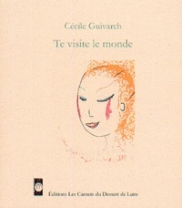 Cécile Guivarch - Te visite le monde.