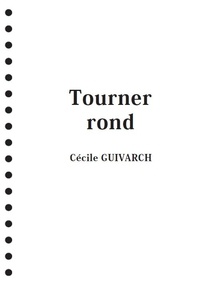 Cécile Guivarch - Tourner rond.