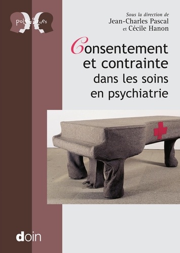 Cécile Hanon et Jean-Charles Pascal - Polémiques  : Consentement et contrainte dans les soins en psychiatrie.