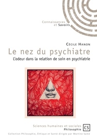 Cécile Hanon - Le nez du psychiatre - L'odeur dans la relation de soin en psychiatrie.