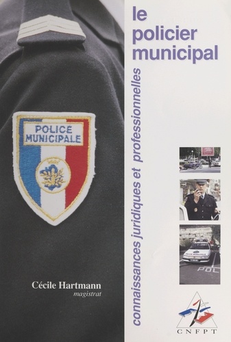 Le policier municipal. Connaissances juridiques et professionnelles