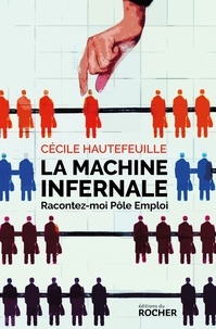 Cécile Hautefeuille - La machine infernale - Racontez-moi Pôle Emploi.