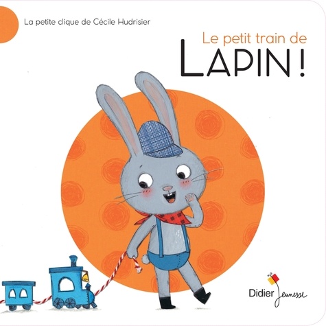 Cécile Hudrisier - Le petit train de Lapin !.