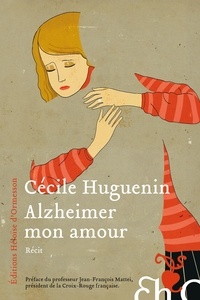 Cécile Huguenin - Alzheimer mon amour.