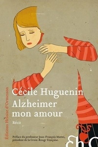 Cécile Huguenin - Alzheimer mon amour.