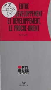 Cécile Jolly - Entre sous-développement et développement, le Proche-Orient.