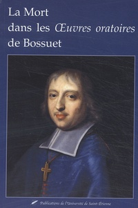 Cécile Joulin - La Mort Dans Les Oeuvres Oratoires De Bossuet.