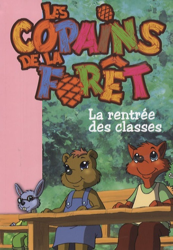 Cécile Jugla et Daniel Rancière - Les Copains de la Forêt Tome 1 : La rentrée des classes.