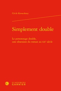 Cécile Kovacshazy - Simplement double - Le personnage double, une obsession du roman au XXe siècle.